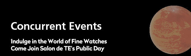 Concurrent Event- Indulge in the World of Fine Watches.
Come Join Salon de TE's Public Day.