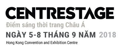 CENTRESTAGE: Điểm sáng thời trang Châu Á. Ngày 5-8 tháng 9 năm 2018. Hong Kong Convention and Exhibition Centre